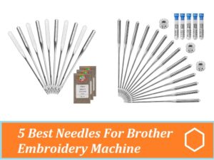 5 Best Needles For Brother Embroidery Machine