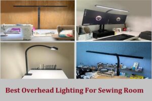 Best Overhead Lighting For Sewing Room